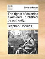 Rights of Colonies Examined. Published by Authority.