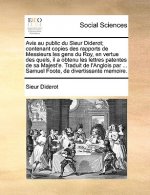 Avis au public du Sieur Diderot; contenant copies des rapports de Messieurs les gens du Roy, en vertue des quels, il a obtenu les lettres patentes de