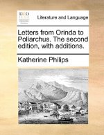 Letters from Orinda to Poliarchus. the Second Edition, with Additions.