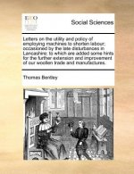 Letters on the Utility and Policy of Employing Machines to Shorten Labour; Occasioned by the Late Disturbances in Lancashire