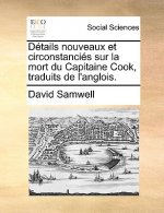 D tails Nouveaux Et Circonstanci s Sur La Mort Du Capitaine Cook, Traduits de l'Anglois.