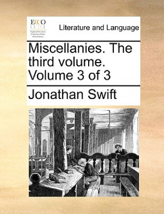 Miscellanies. the Third Volume. Volume 3 of 3