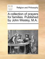 Collection of Prayers for Families. Published by John Wesley, M.A.