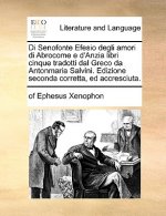Di Senofonte Efesio Degli Amori Di Abrocome E D'Anzia Libri Cinque Tradotti Dal Greco Da Antonmaria Salvini. Edizione Seconda Corretta, Ed Accresciuta