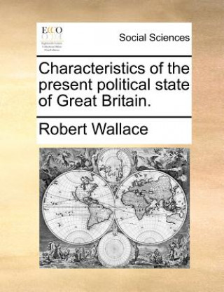 Characteristics of the Present Political State of Great Britain.