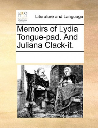 Memoirs of Lydia Tongue-pad. And Juliana Clack-it.