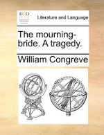 Mourning-Bride. a Tragedy.