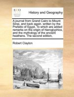 Journal from Grand Cairo to Mount Sinai, and Back Again. Written by the Prefetto of Egypt, to Which Are Added Remarks on the Origin of Hieroglyphics,