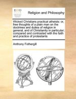 Wicked Christians Practical Atheists