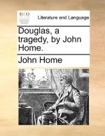 Douglas, a Tragedy, by John Home.