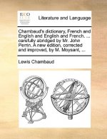 Chambaud's dictionary, French and English and English and French. ... carefully abridged by Mr. John Perrin. A new edition, corrected and improved, by