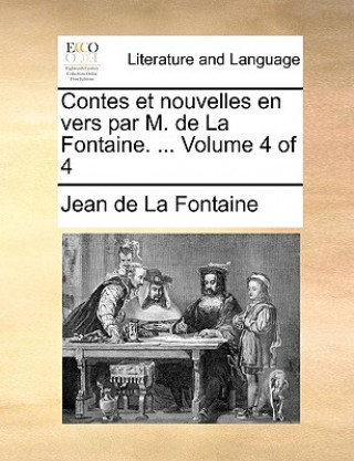 Contes Et Nouvelles En Vers Par M. de La Fontaine. ... Volume 4 of 4