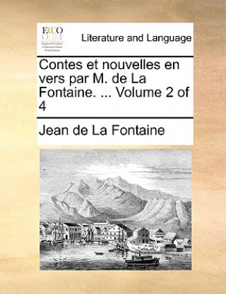 Contes Et Nouvelles En Vers Par M. de La Fontaine. ... Volume 2 of 4