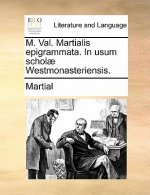 M. Val. Martialis Epigrammata. in Usum Scholae Westmonasteriensis.