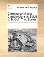 Carmina Comitialia Cantabrigiensia. Edidit V. B. Coll. Trin. Socius.