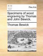 Specimens of Wood Engraving by Thomas and John Bewick.