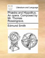 Phaedra and Hippolitus. an Opera. Composed by Mr. Thomas Roseingrave.