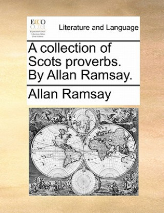 Collection of Scots Proverbs. by Allan Ramsay.