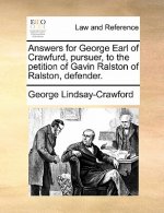 Answers for George Earl of Crawfurd, Pursuer, to the Petition of Gavin Ralston of Ralston, Defender.