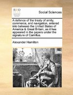Defence of the Treaty of Amity, Commerce, and Navigation, Entered Into Between the United States of America & Great Britain, as It Has Appeared in the