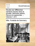 Doutes Sur Differentes Opinions Recues Dans La Societe. Nouvelle Edition. Revue Et Augmentee ... Volume 1 of 2