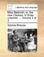 Miss Melmoth; Or, the New Clarissa. in Three Volumes. ... Volume 2 of 3