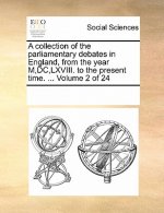 Collection of the Parliamentary Debates in England, from the Year M, DC, LXVIII. to the Present Time. ... Volume 2 of 24