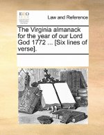 Virginia Almanack for the Year of Our Lord God 1772 ... [six Lines of Verse].