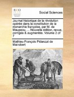 Journal Historique de La Revolution Operee Dans La Constitution de La Monarchie Francoise, Par M. de Maupeou, ... Nouvelle Edition, Revue, Corrigee &