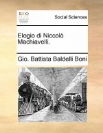 Elogio Di Niccolo Machiavelli.