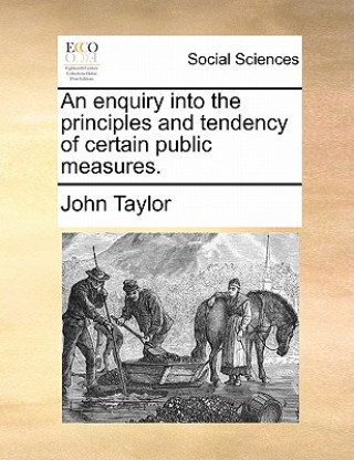 Enquiry Into the Principles and Tendency of Certain Public Measures.
