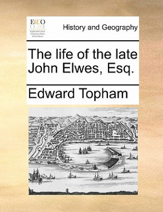 Life of the Late John Elwes, Esq.