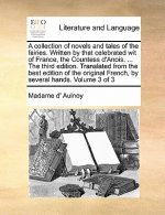 Collection of Novels and Tales of the Fairies. Written by That Celebrated Wit of France, the Countess D'Anois. ... the Third Edition. Translated from