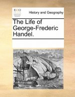 Life of George-Frederic Handel.