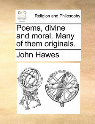 Poems, Divine and Moral. Many of Them Originals.