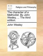 Character of a Methodist. by John Wesley, ... the Third Edition.