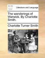 Wanderings of Warwick. by Charlotte Smith.