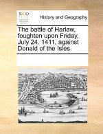 Battle of Harlaw, Foughten Upon Friday, July 24. 1411, Against Donald of the Isles.