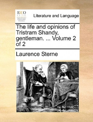 Life and Opinions of Tristram Shandy, Gentleman. ... Volume 2 of 2