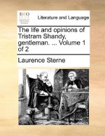 Life and Opinions of Tristram Shandy, Gentleman. ... Volume 1 of 2