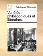Varits Philosophiques Et Littraires.