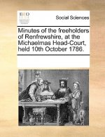 Minutes of the freeholders of Renfrewshire, at the Michaelmas Head-Court, held 10th October 1786.