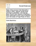 State of the Process Colin MacArthur Dyster in Nairn; Against James Rose Merchant in Aberdeen, and George Bean Sheriff Clerk Depute of Aberdeen, Facto