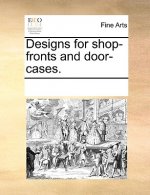 Designs for Shop-Fronts and Door-Cases.