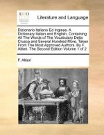 Dizionario Italiano Ed Inglese. A Dictionary Italian and English, Containing All The Words of The Vocabulary Della Crusca and Several Hundred More. Ta