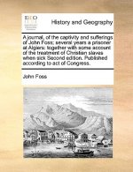 Journal, of the Captivity and Sufferings of John Foss; Several Years a Prisoner at Algiers