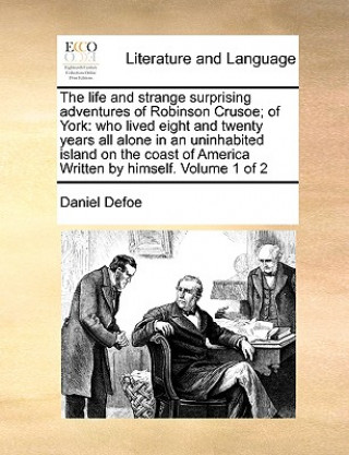 Life and Strange Surprising Adventures of Robinson Crusoe; Of York