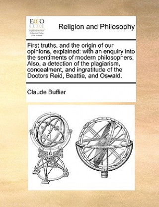 First truths, and the origin of our opinions, explained