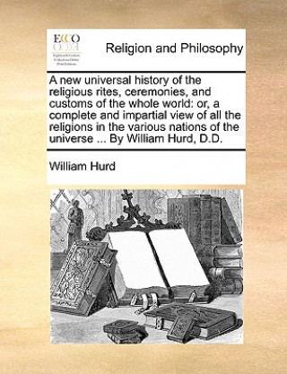 new universal history of the religious rites, ceremonies, and customs of the whole world