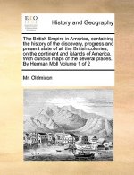 British Empire in America, Containing the History of the Discovery, Progress and Present State of All the British Colonies, on the Continent and Islan